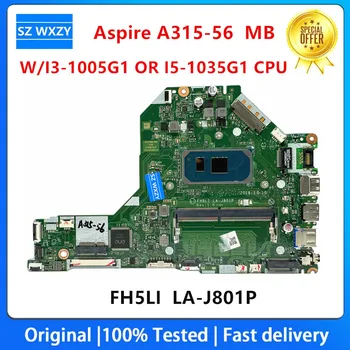 Възстановена дънна Платка за лаптоп ACER Aspire A315-56 с процесор SRGKF I3-1005G1 I5-1035G1 4G RAM DDR4 FH5LI LA-J801P NBHS511001
